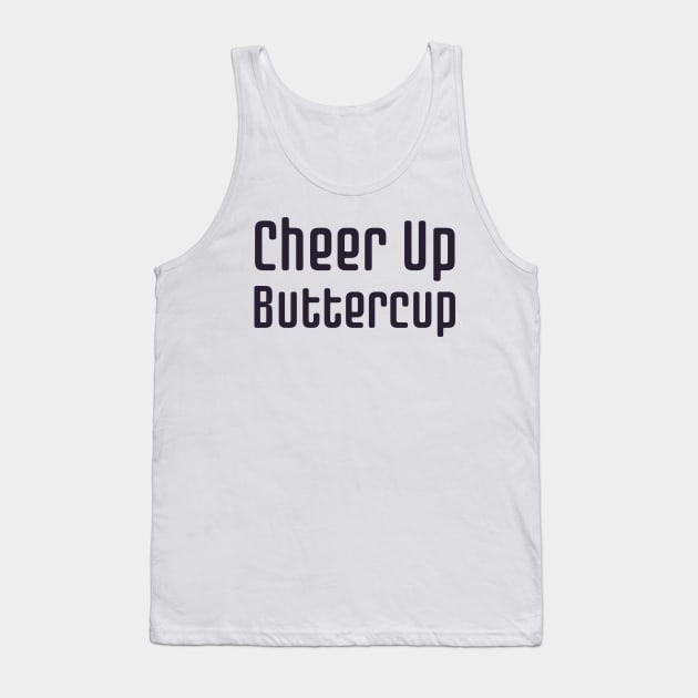 Cheer Up Buttercup Tank Top by HobbyAndArt